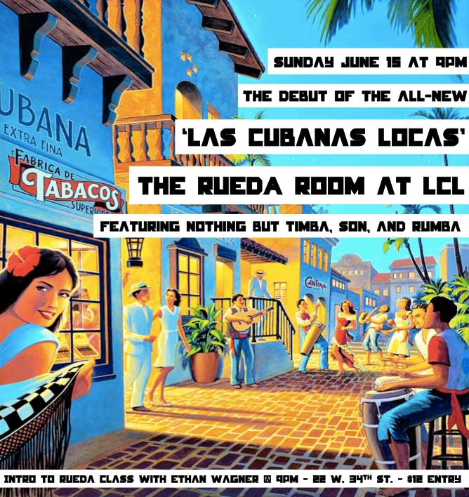 LAS CUBANAS LOCAS! The all-new RUEDA ROOM at LCL - Sunday, June 15 @ 9pm