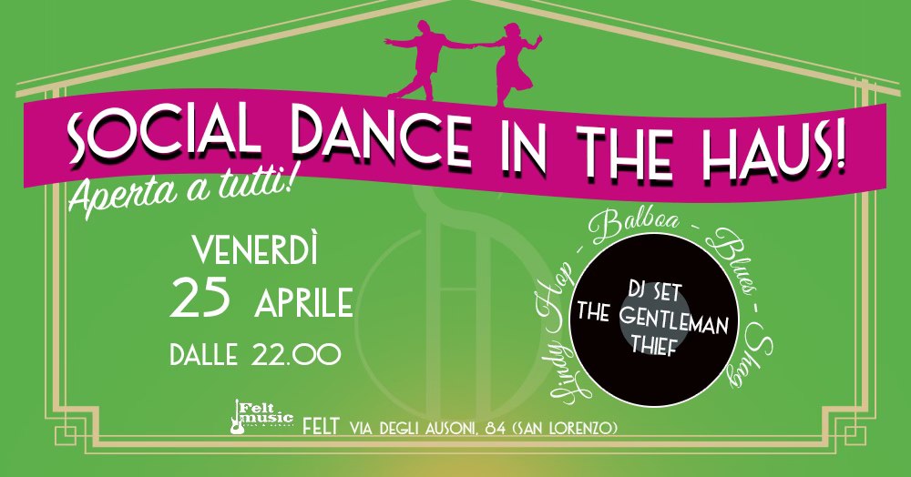 Social Dance in the Haus! Venerdì 25 Aprile@Felt