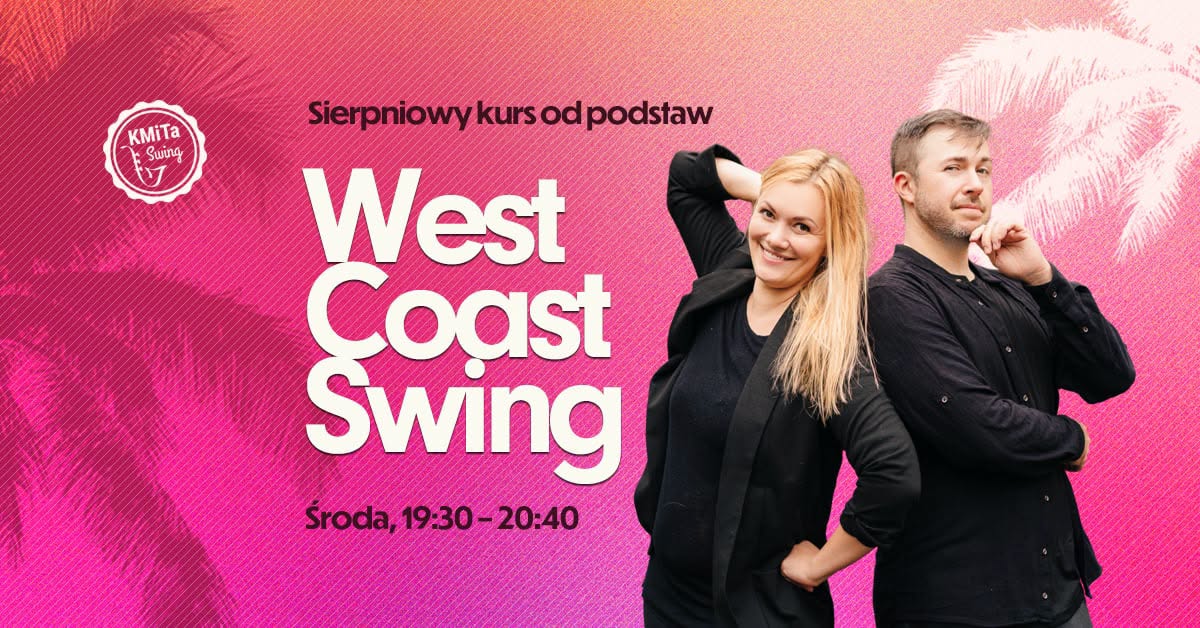 WEST COAST SWING - wakacyjny kurs od podstaw w KMiTa Swing 🩷🌴