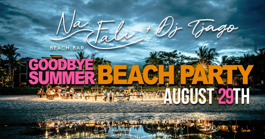 GOODBYE SUMMER Beach Party with DJ TJAGO @ Na Fali Beach Bar