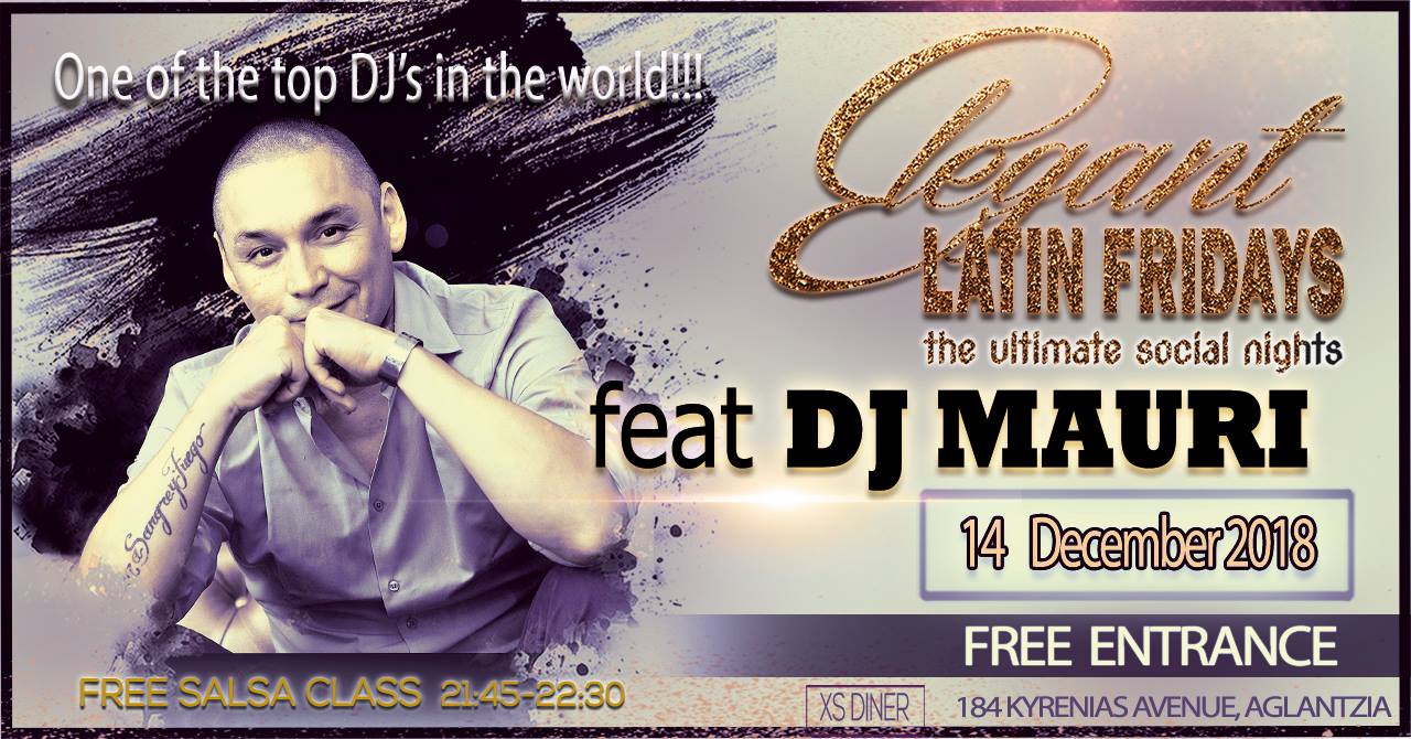 Dj MAURI at Elegant LATIN Fridays * 14 December * Free entrance!