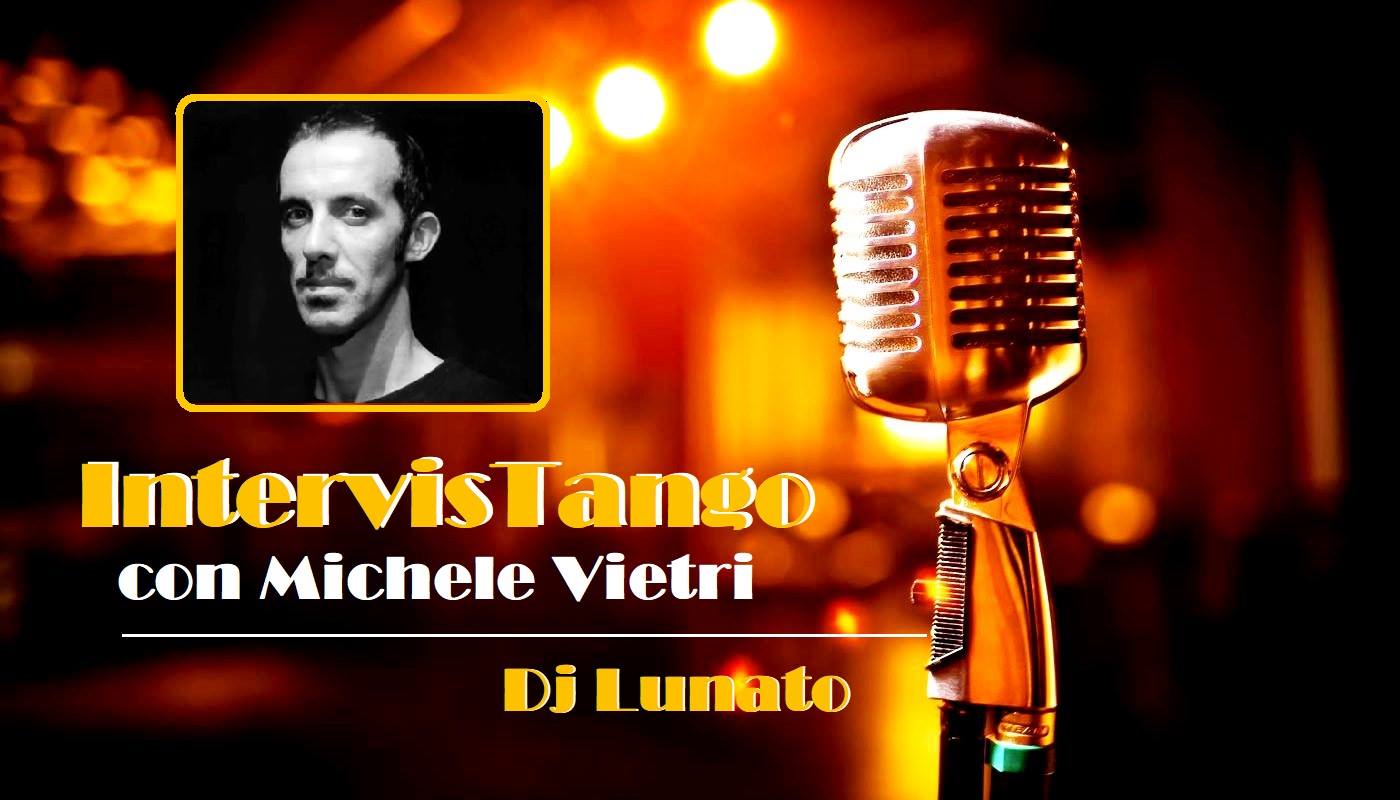 Una Verde Milonga, IntervisTango con Michele Vietri, Dj Lunato