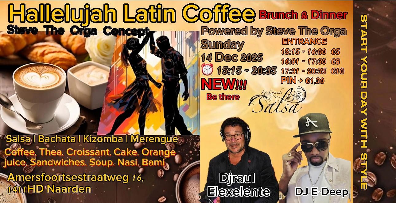 Hallelujah Latin Coffee * Brunch-Dinner! Entrance 15:15 -16:00 €5 16:01-17:30 €8 17:31-20:35 €10