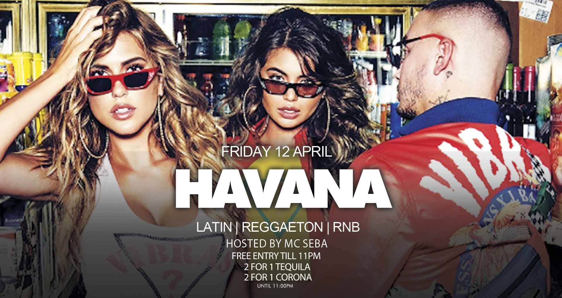 Havana Fridays Free entry before 11pm - Latin.Reggaeton.RnB