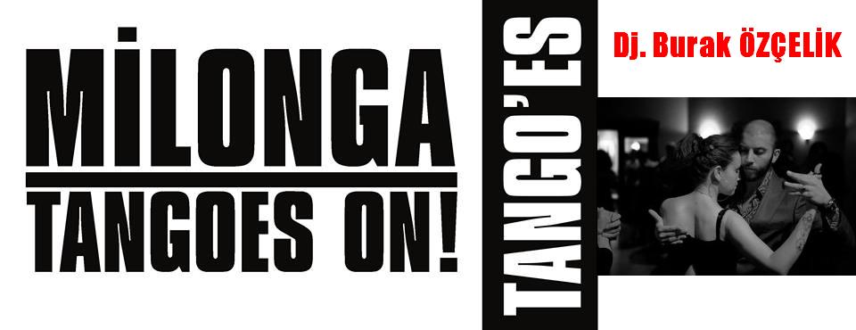 Tangoes on! Milonga + Sahur Pratik Dj. Burak Özçelik