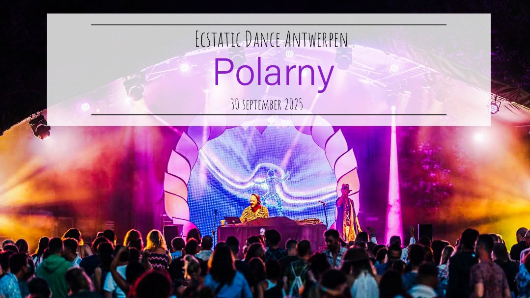 Ecstatic Dance Antwerpen * Polarny