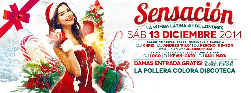 SENSACION "EDICIÓN NAVIDEÑA" - La Rumba #1 de Londres @ La Pollera Colora Discoteca este Sabado 13 Diciembre!!! 10pm-5am!!!