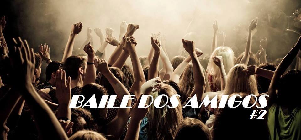 BAILE DOS AMIGOS