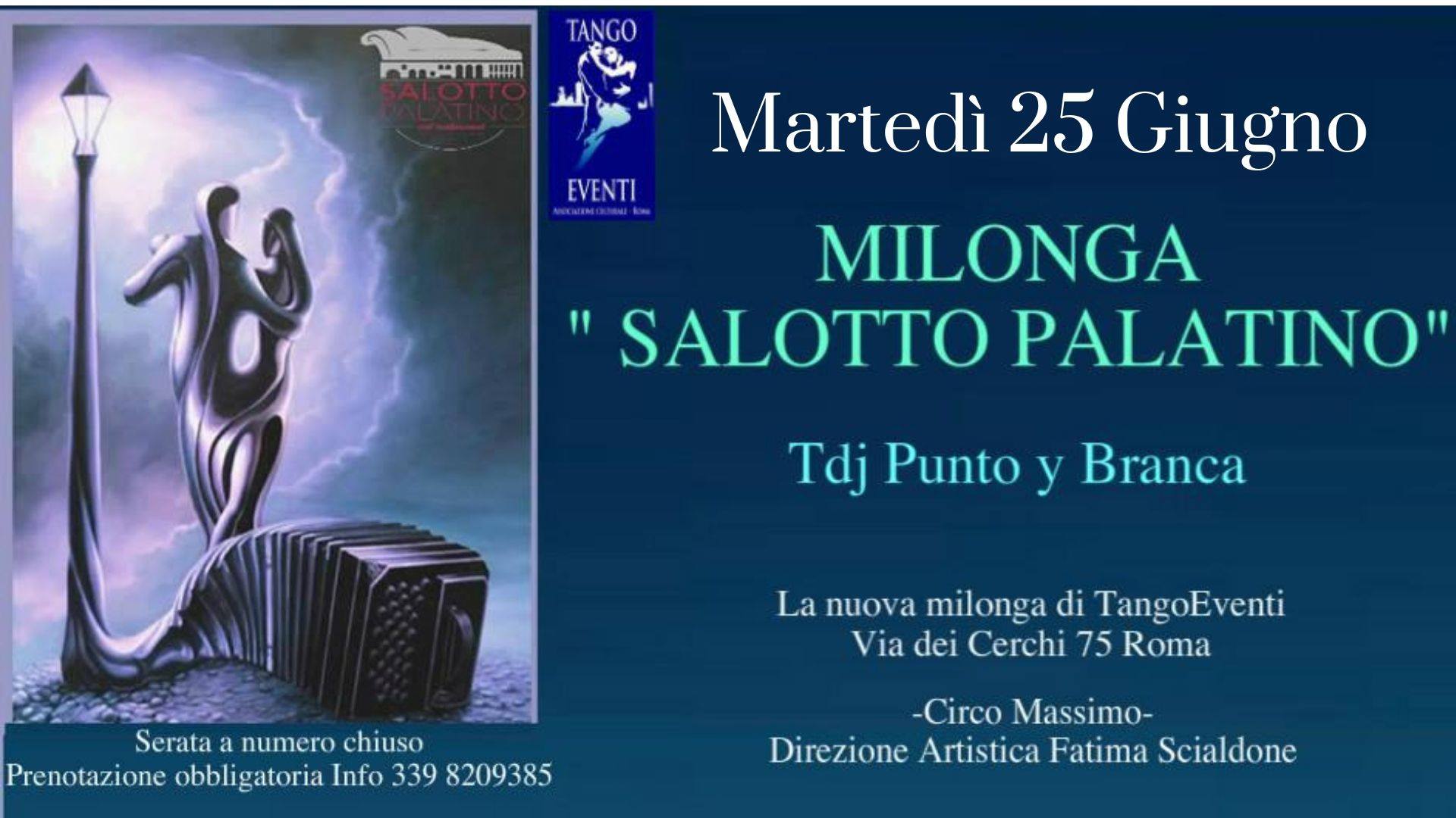 Mart. 25 " Milonga Salotto Palatino "Tdj Punto y Branca