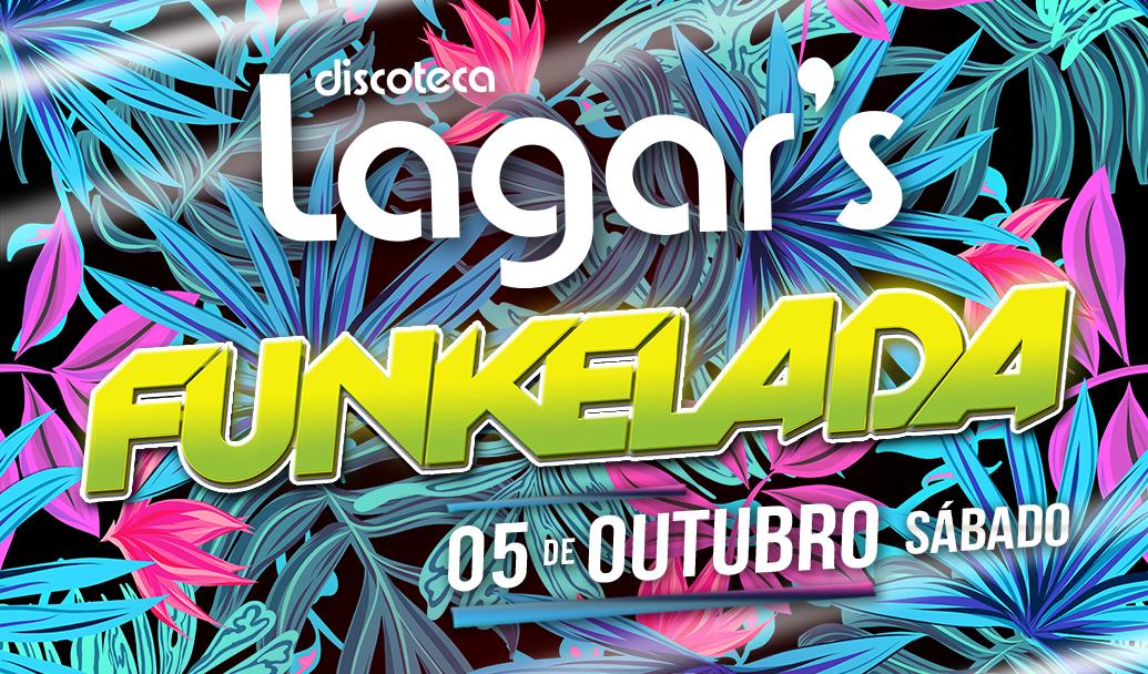 FUNKELADA • LAGARS • SAB 05 OUT