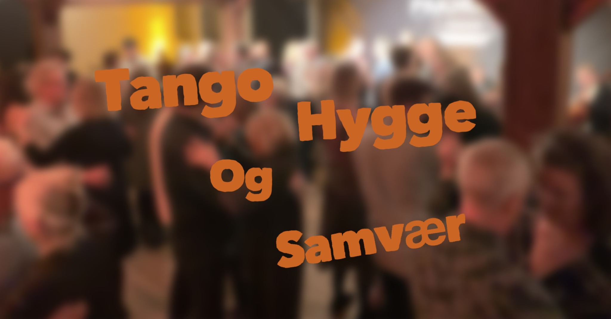 TANGO HYGGE OG SAMVÆR