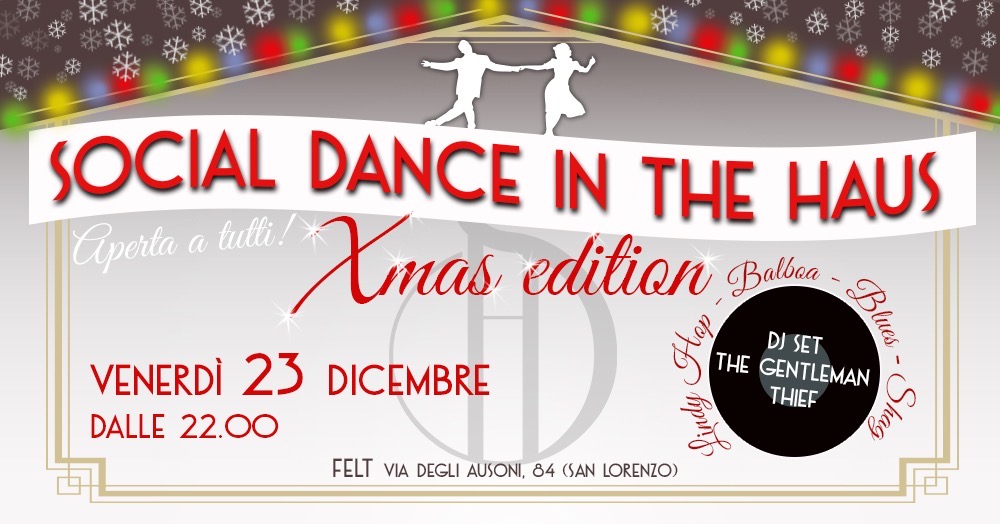 Social Dance in the Haus! Venerdì 23 Dicembre@Felt
