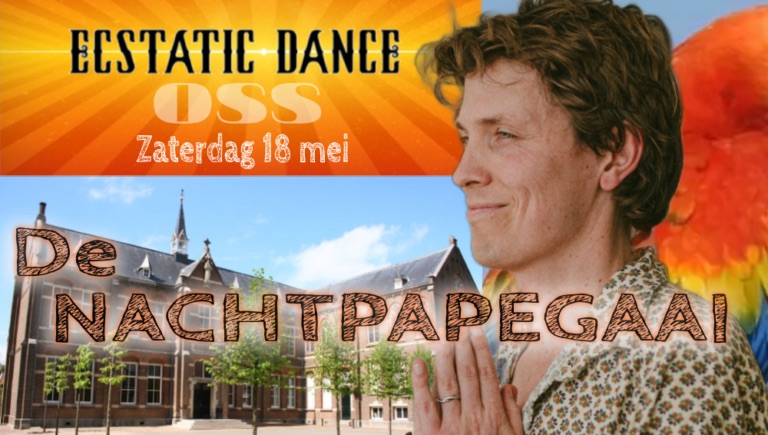 DE NACHTPAPEGAAI @ Ecstatic Dance Oss