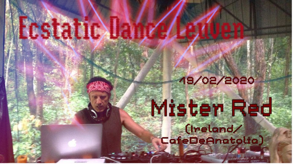 Ecstatic Dance Leuven - Mister Red (Ireland CafeDeAnatolia)