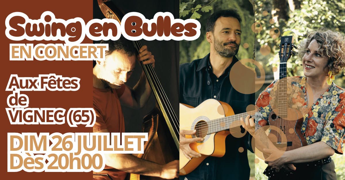 SWING EN BULLES aux Fêtes de VIGNEC (65) !!!