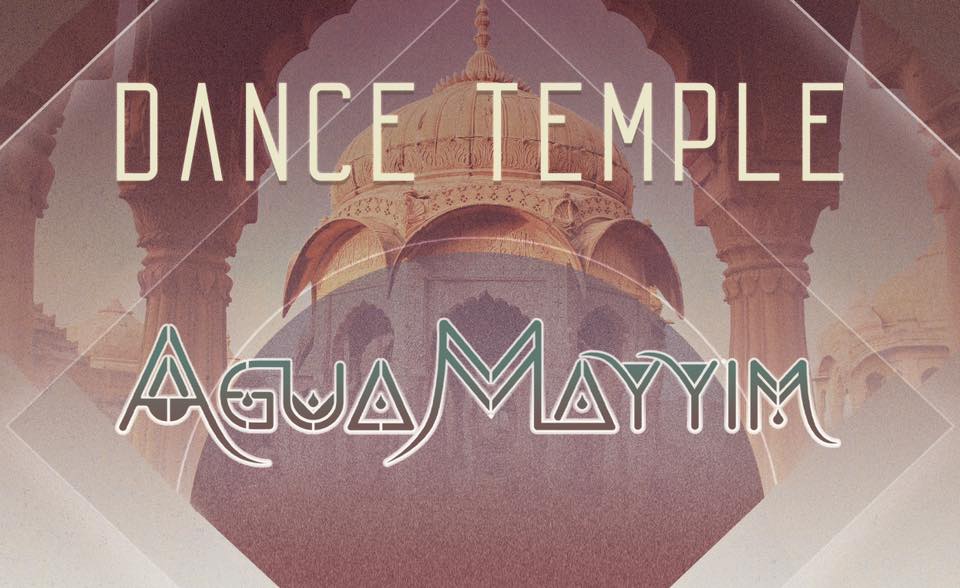 Dance Temple with AguaMayyim