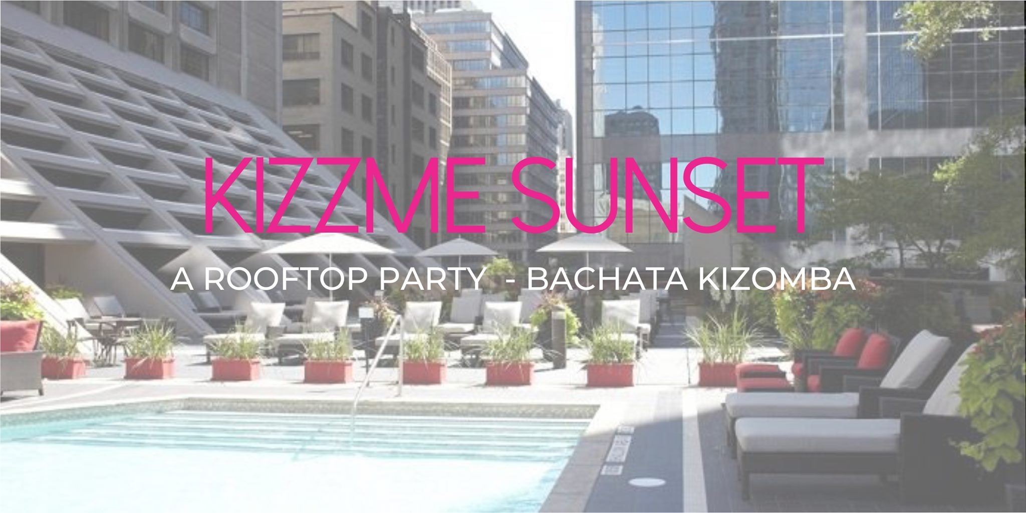 KizzMe Sunset - A Rooftop Bachata Kizomba Dance Party