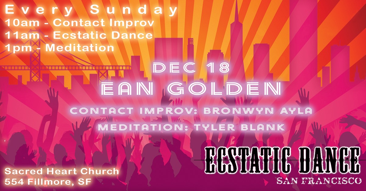 Ecstatic Dance San Francisco - Ean Golden - Dec 18, 2022