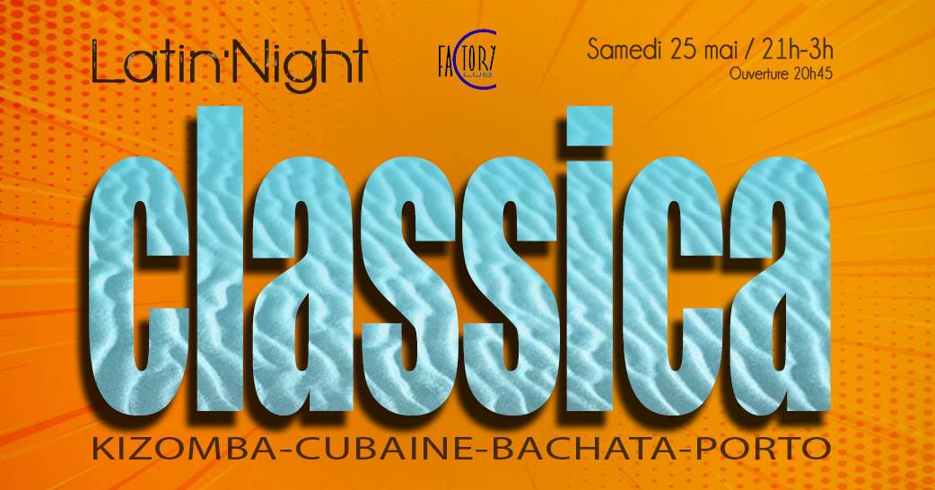 Latin'Night "La Classica": BACHATA,Kiz, Salsa au Factory Club!