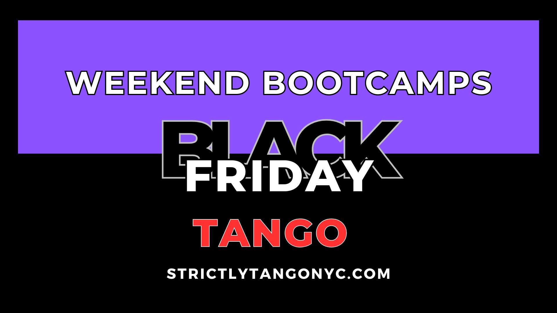 🔥 TANGO BLACK FRIDAY 2025 - WEEKEND TANGO BOOTCAMPS