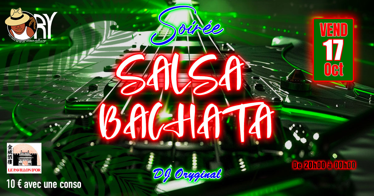 🔥SALSA BACHATA🔥DJ ORYGINAL🔥VEND 17 OCT🔥PAVILLON D'OR🔥20h00-00h00