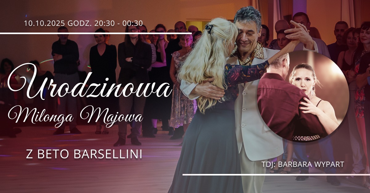 Urodzinowa Milonga Majowa z Beto - TDJ Barbara Wypart. Urodziny Piotr Makuch i Michał Kurczab