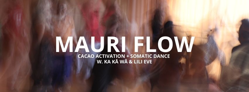 Mauri Flow: Cacao Activation + Somatic Dance