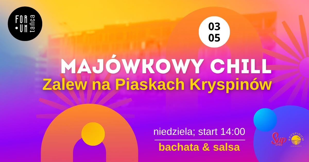 Majówkowy Chill z Forum Tańca: Bachata & Salsa nad Zalewem na Piaskach Kryspinów - 3.05