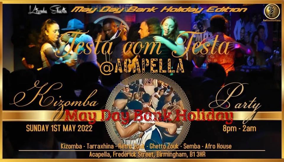 Sunday 1st MAY DAY BANK HOLIDAY★ACAPELLA★Testa com Testa★Kizomba Party★Birmingham★