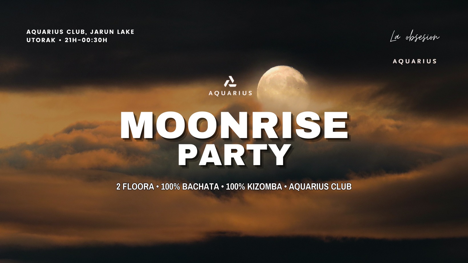 π³ AQUARIUS MOONRISE PARTY π 2 FLOORA - 100% Bachata + 100% Kizomba π 04.02. utorak (Tuesday)