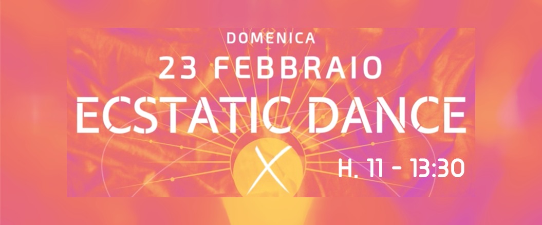 23 Febbraio - Sunday • Ecstatic Dance X • con Max Passante • Napoli