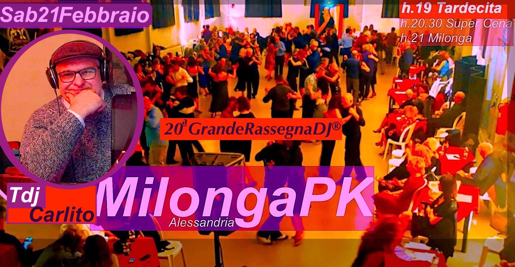 MilongaPK! SAB 21 FEB!Tdj:Carlito(TO)->> ! Dalle h 19 TARDECITA 20aRassegnaDJ®!!