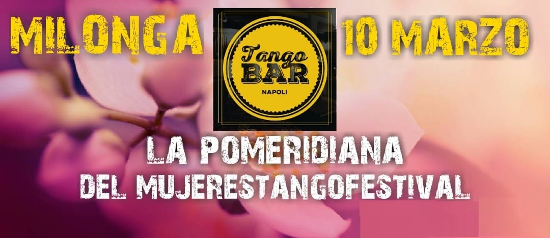 10 Marzo Milonga Pomeridiana del MujeresTangoFestival
