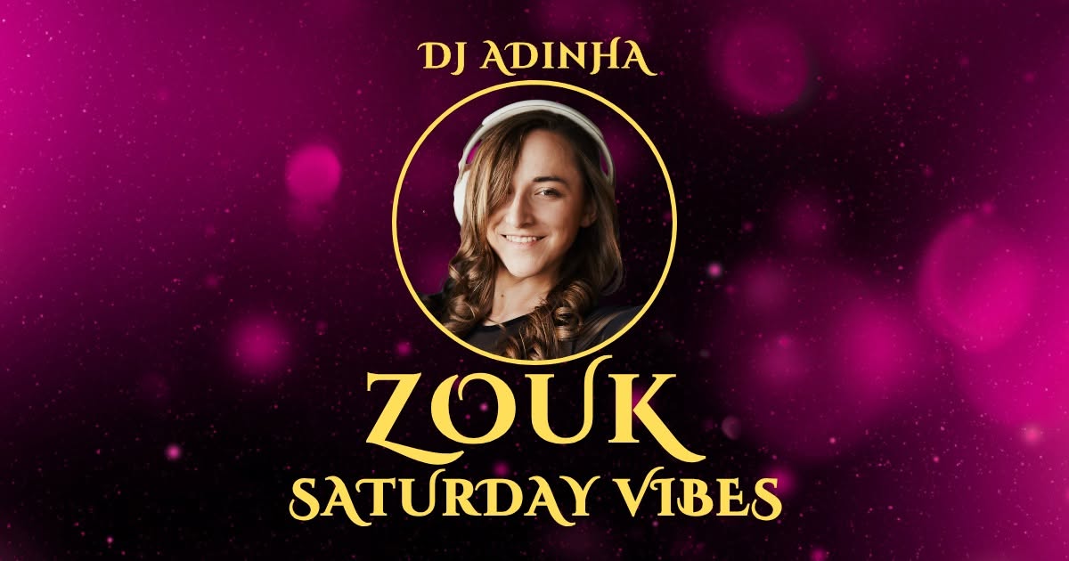 Zouk Saturday Vibes Dj Adinha