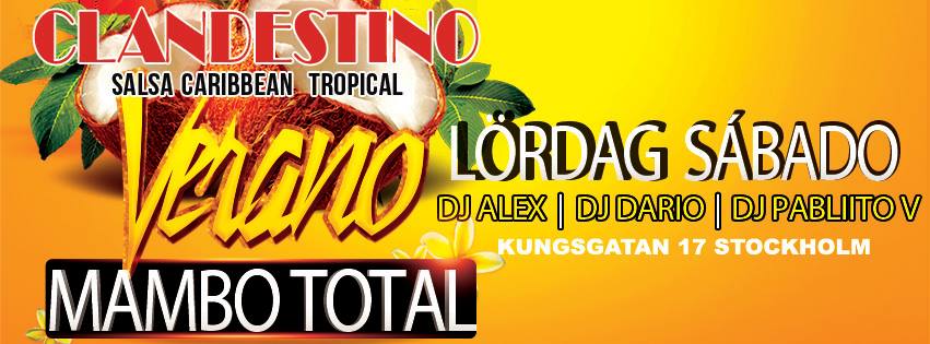 Clandestino Lördag Sábado 14 ★ Salsa Caribbean Tropical Mambo & Fiesta Total ® Dj Alex, Dj Dario & Dj Pabliito V. ★ Mambo & Fiesta Total ® K