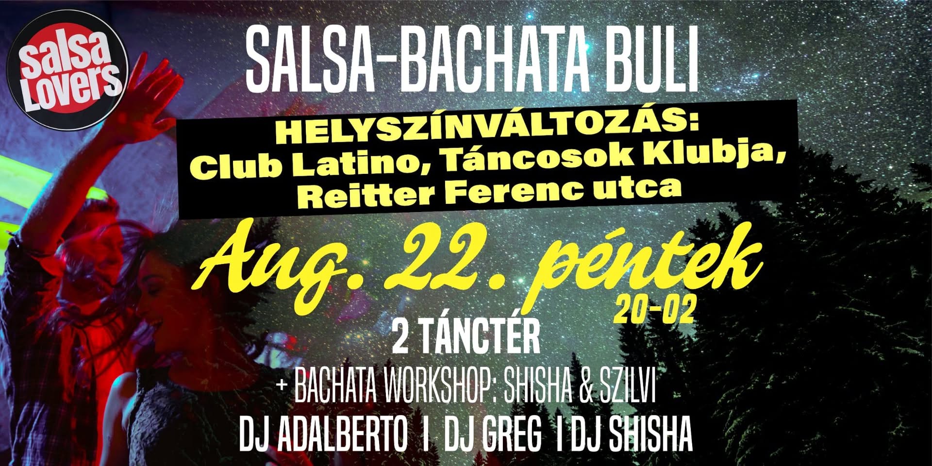 Helyszínváltozás!!! Buli fent a hegyen: Salsa & Bachata a csillagos ég alatt! 2 tánctér, workshop