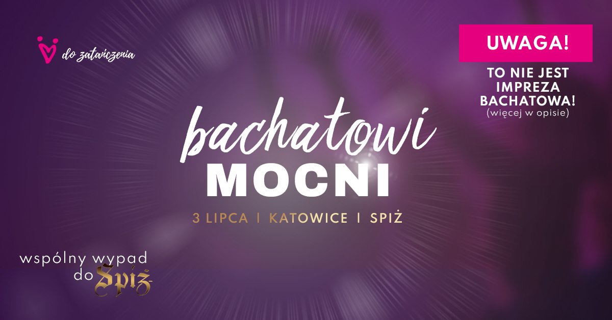 Bachatowi MOCNI - idziemy do Spiża
