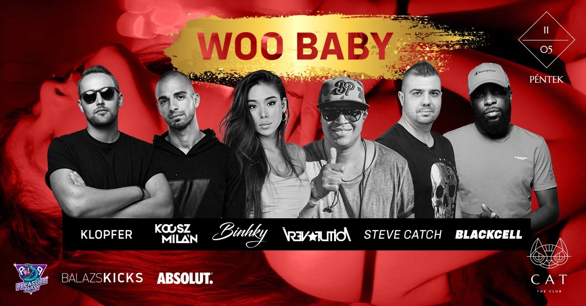 PLEASURE PARTY X CAT pres.► WOO BABY ► REVOLUTION, KOOSZ MILAN, KLOPFER,BINHKY,BLACKCELL,STEVE CATCH