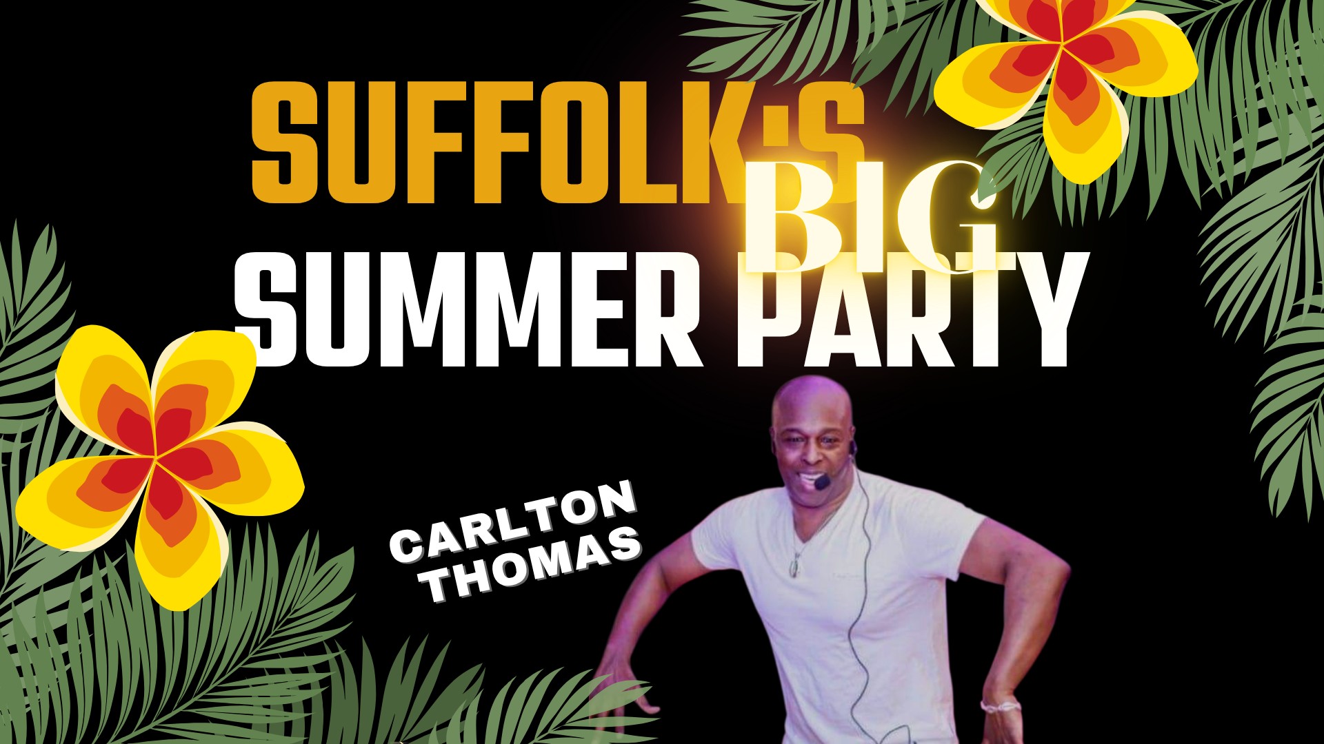 Suffolk's BIG SUMMER Party Night- Special Guest CARLTON THOMAS π¨πΊ