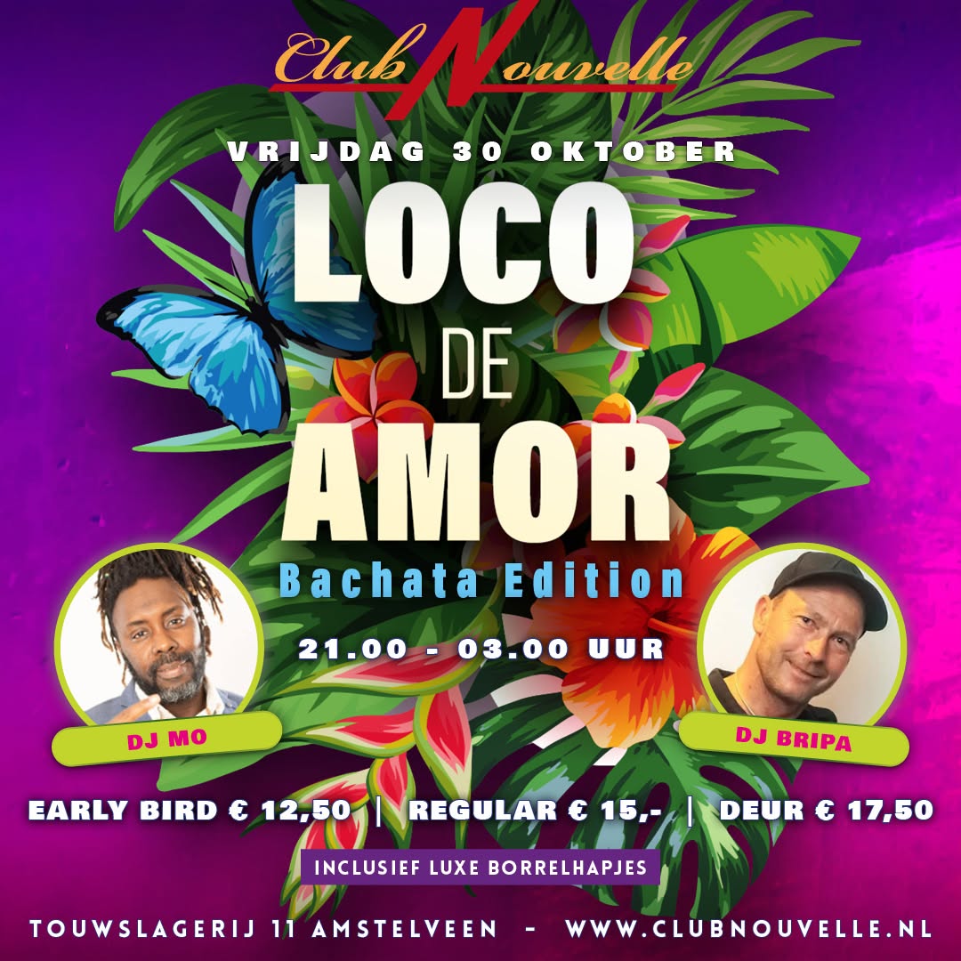 LOCO DE AMOR (BACHATA EDITION ) IN CLUB NOUVELLE AMSTELVEEN MET DJ BRIPA & DJ MO