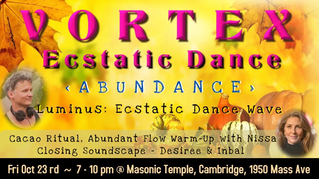 🍁 VORTEX ECSTATIC DANCE ~ ABUNDANCE with DJ Luminus 🌻