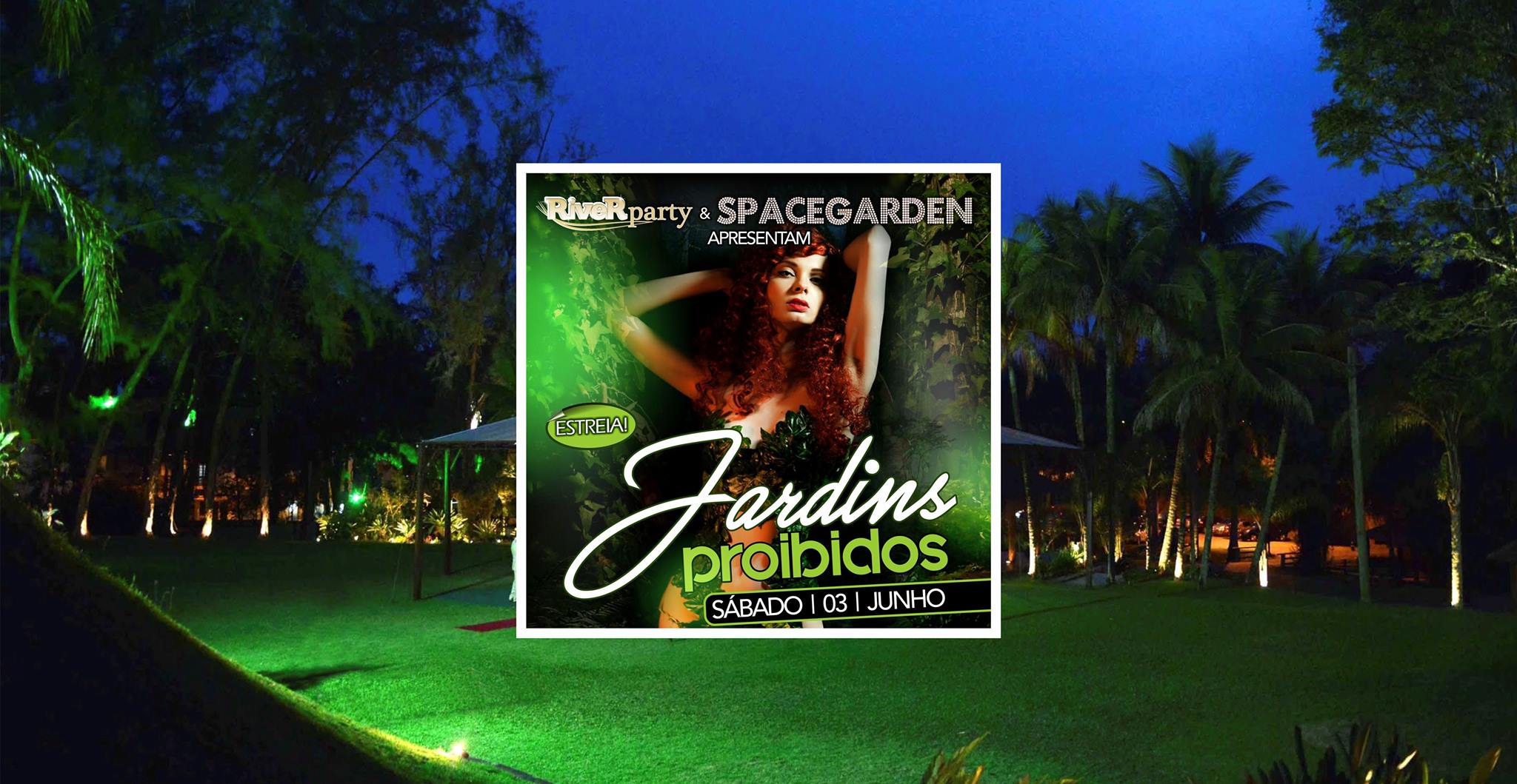 Hoje - Estreia RIVER PARTY Jardins Proibidos no SPACE Garden