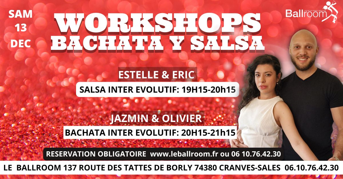 WORKSHOPS BACHATA Y SALSA Samedi 13 Décembre