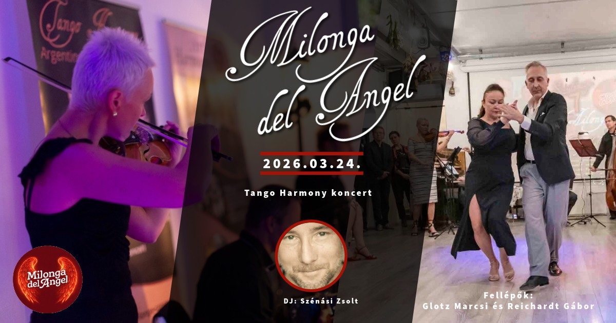 đ” Milonga del Angel Tango Harmony koncert - DJ SzĂ©nĂĄsi Zsolt đ§ - fellĂ©pĂ©s