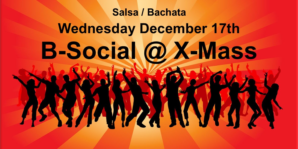 B-Social @ X-Mas SALSA BACHATA 17 12 FREE entrance FREE workshops!