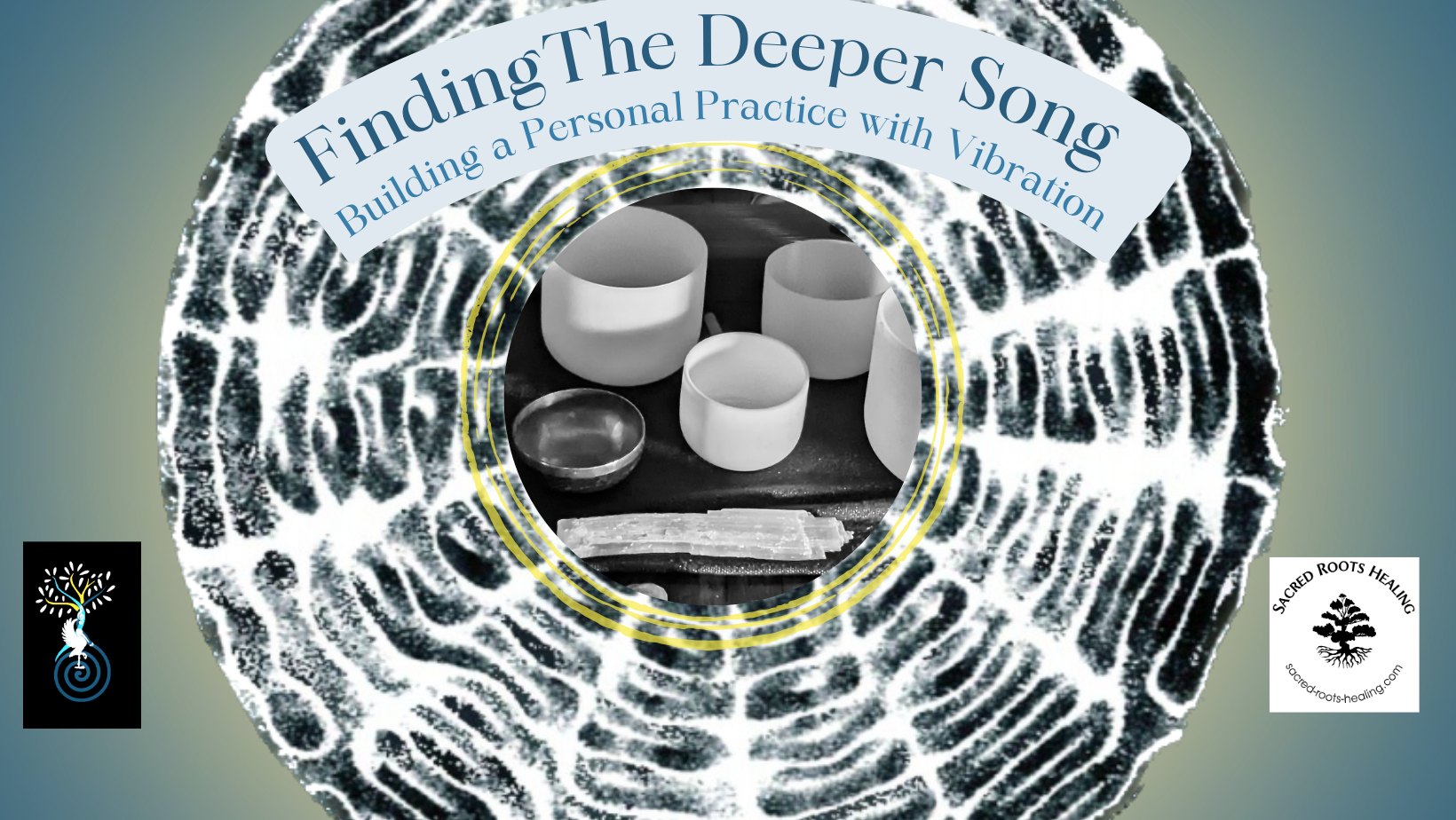 Finding The Deeper Song : Building a Personal Practice with Vibration