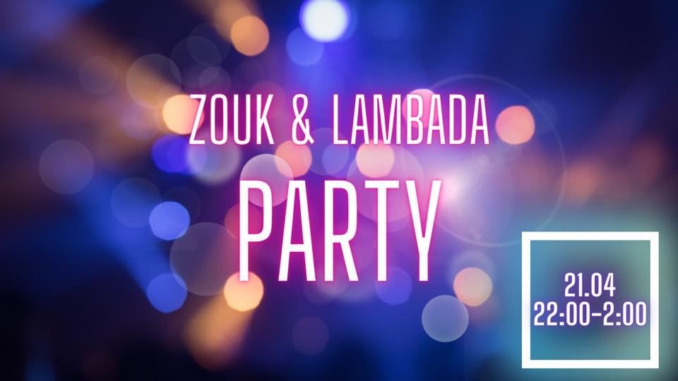 ZOUK & LAMBADA PARTY🤍 21.04 22:00-2:00