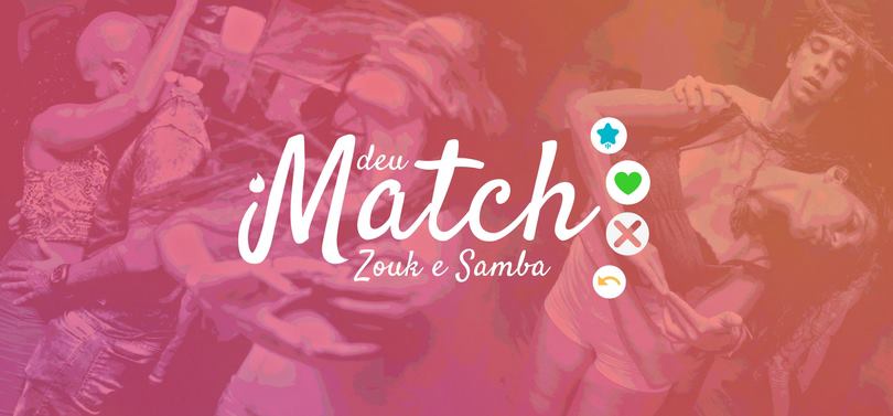 HOJE * Deu Match ♡ Zouk e Samba