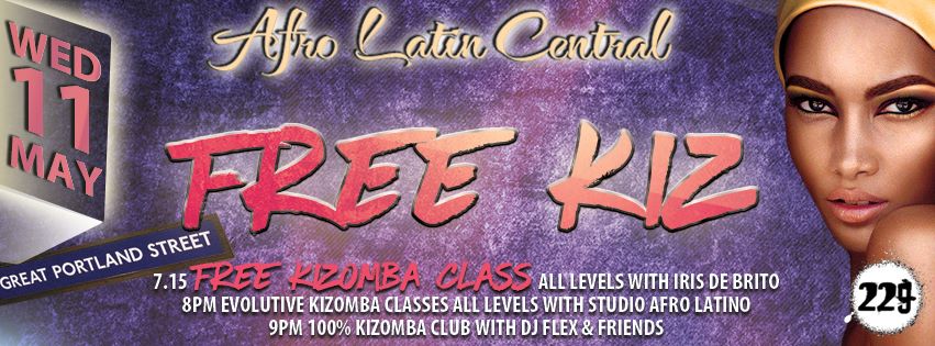 FREE KIZ at Afro Latin Central: Free Kizomba class at 7.15pm Kizomba Classes with Studio Afro Latino at 8pm DJ Flex from 9pm