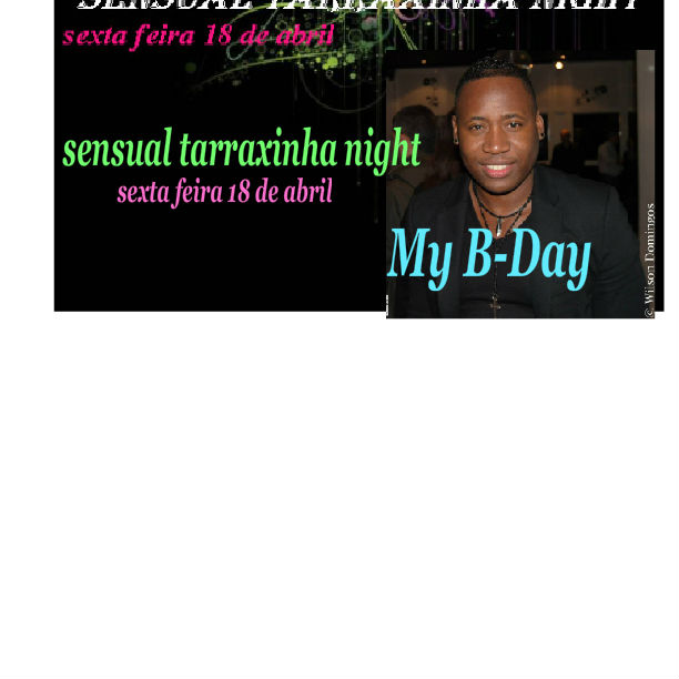 SENSUAL TARRAXINHA NIGHT <<<B-day Celso Rei do Tarraxo>>>> É HOJE